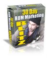 30 Day Bum Marketing Blitz - Make BUM Marketing A Huge Success