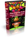 Nutrition For Kids - Having healthy children is the desire of  any parent