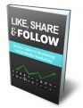Like, Share & Follow - 30 Day Guide To Mastering Social Media Marketing!