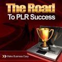 Road To PLR Success - Discover The Secrets Of Making PLR Profits